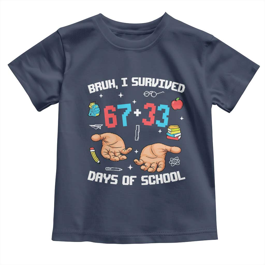 Bruh I Survived 67 33 Days Of School Toddler T Shirt Funny 100th Days of School Pixel 67 Hands TS11 Navy Print Your Wear