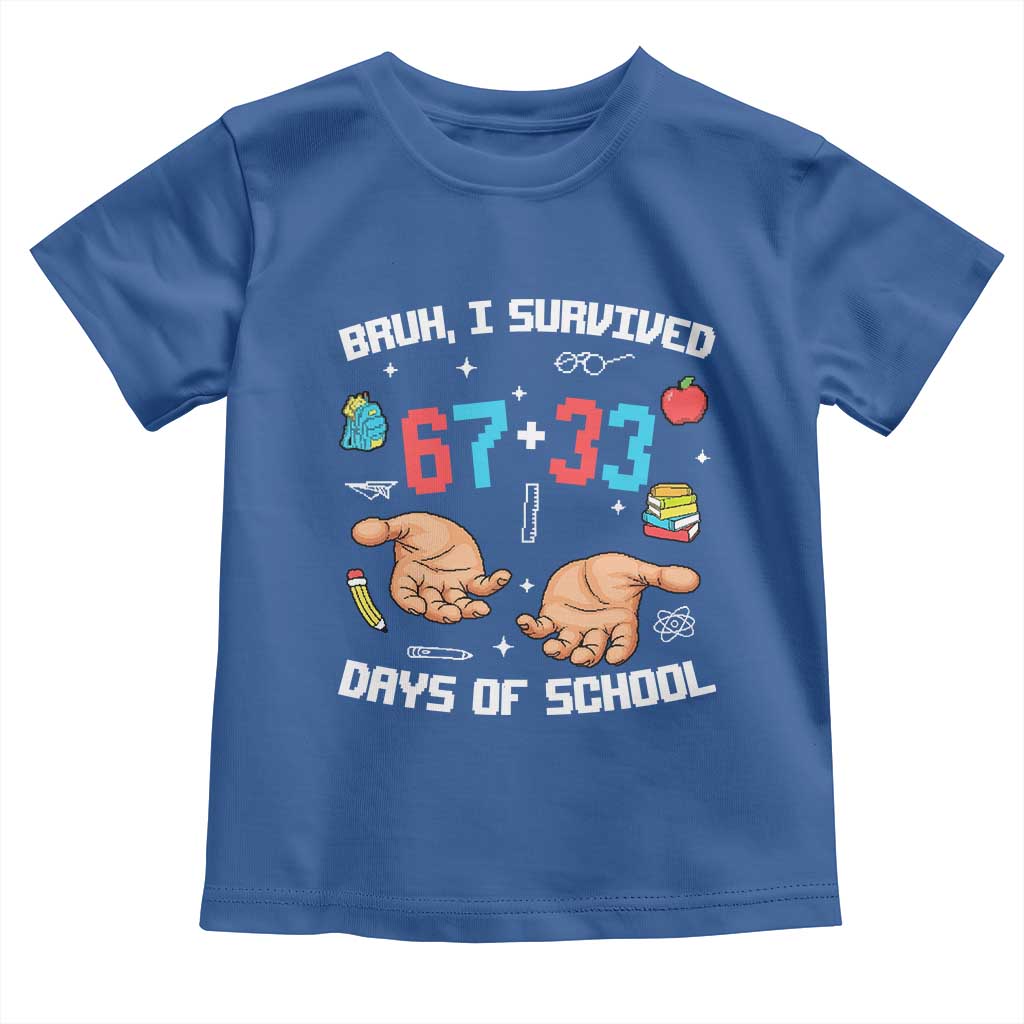 Bruh I Survived 67 33 Days Of School Toddler T Shirt Funny 100th Days of School Pixel 67 Hands TS11 Royal Blue Print Your Wear