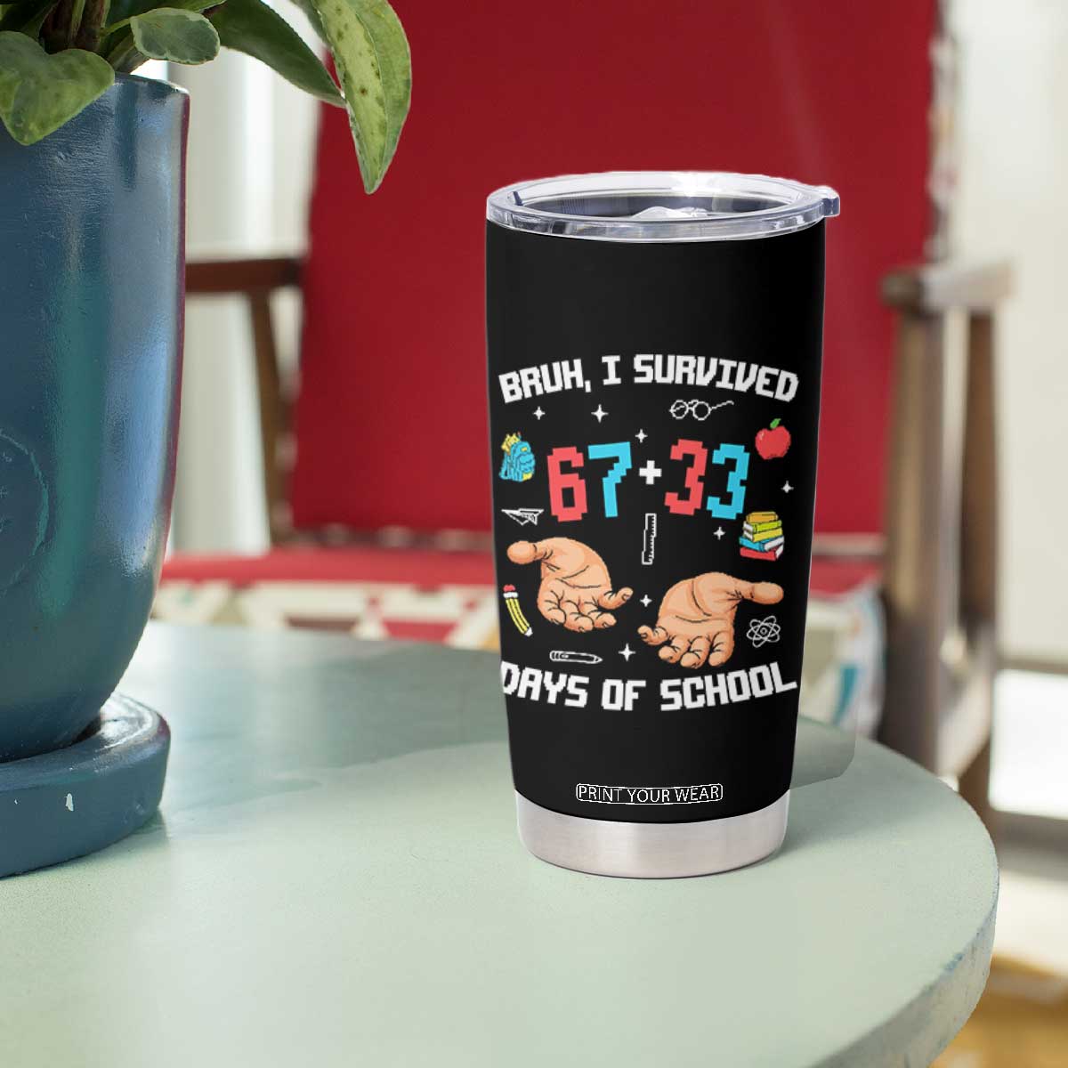 Bruh I Survived 67 33 Days Of School Tumbler Cup Funny 100th Days of School Pixel 67 Hands TS11 Print Your Wear