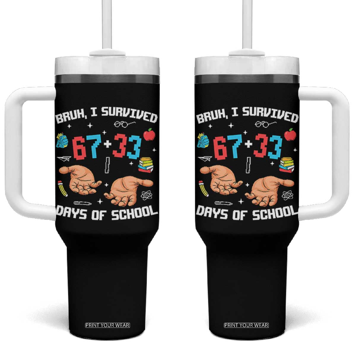 Bruh I Survived 67 33 Days Of School Tumbler With Handle Funny 100th Days of School Pixel 67 Hands TS11 One Size: 40 oz Black Print Your Wear