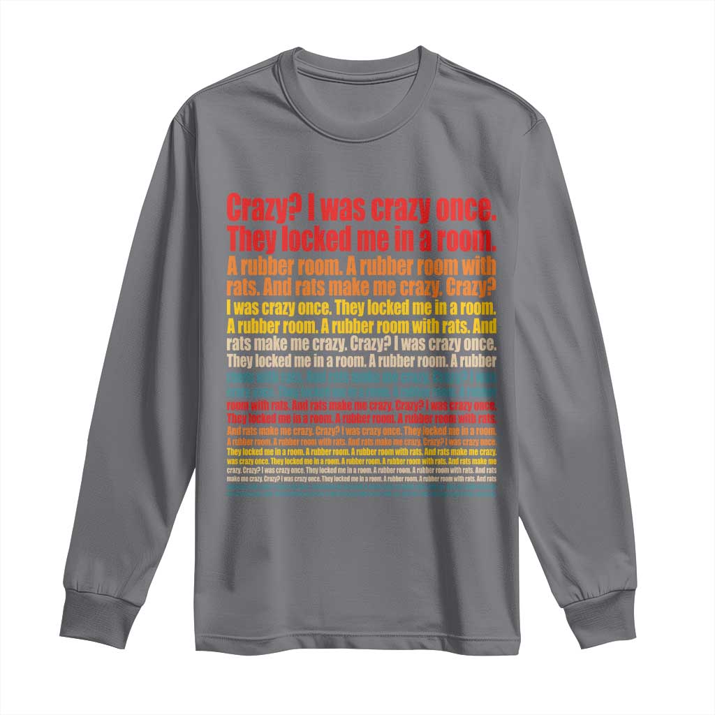 Funny Crazy I Was Crazy Once Meme Long Sleeve Shirt TS11 Charcoal Print Your Wear