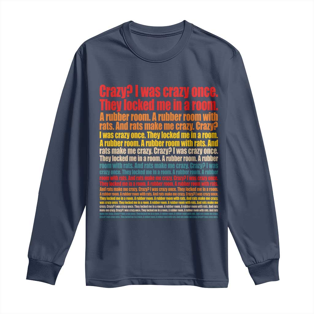 Funny Crazy I Was Crazy Once Meme Long Sleeve Shirt TS11 Navy Print Your Wear