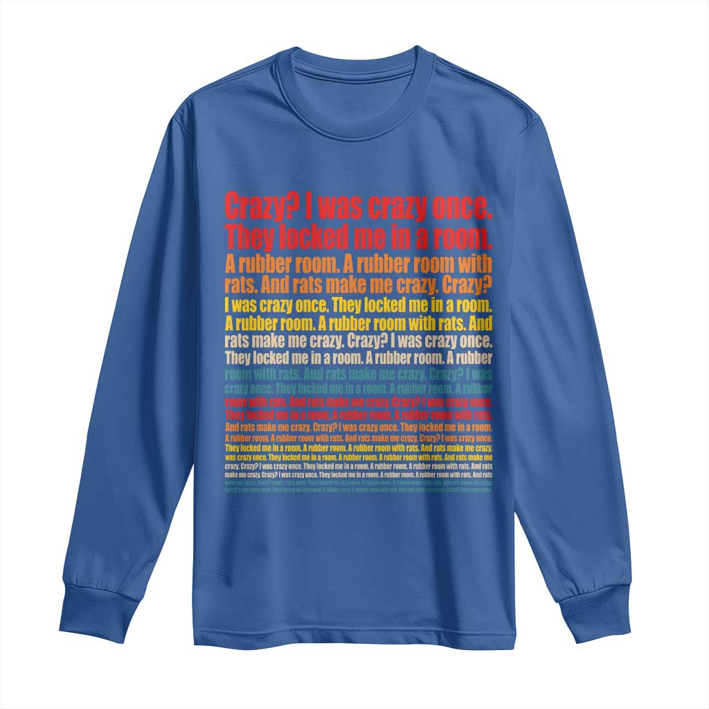 Funny Crazy I Was Crazy Once Meme Long Sleeve Shirt TS11 Royal Blue Print Your Wear