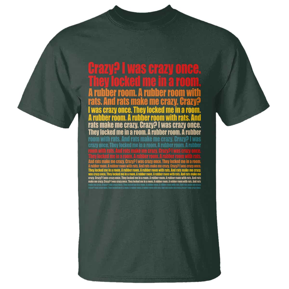Funny Crazy I Was Crazy Once Meme T Shirt TS11 Dark Forest Green Print Your Wear
