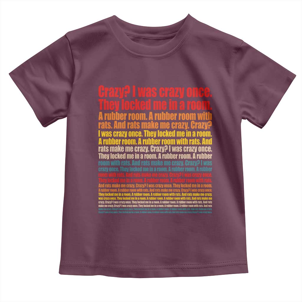 Funny Crazy I Was Crazy Once Meme Toddler T Shirt TS11 Maroon Print Your Wear