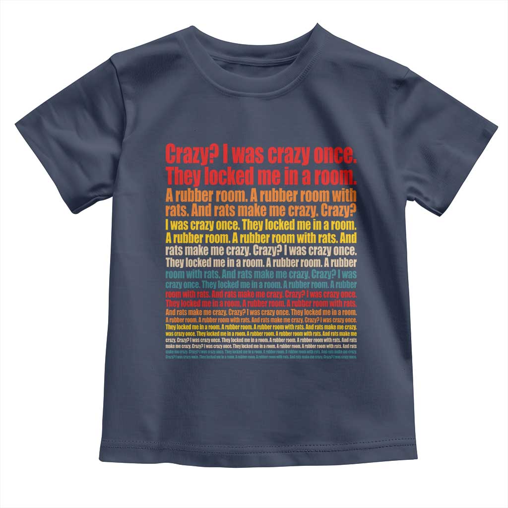 Funny Crazy I Was Crazy Once Meme Toddler T Shirt TS11 Navy Print Your Wear