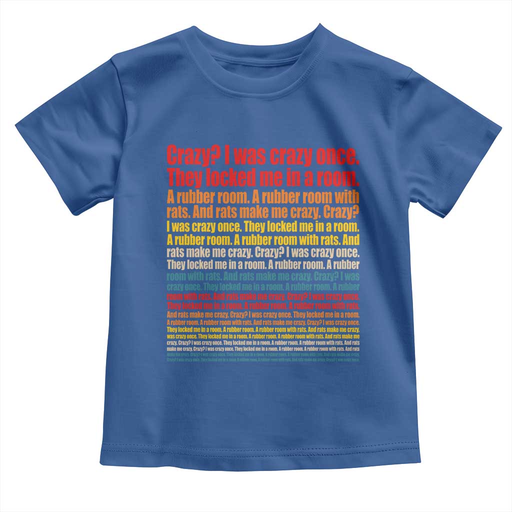 Funny Crazy I Was Crazy Once Meme Toddler T Shirt TS11 Royal Blue Print Your Wear