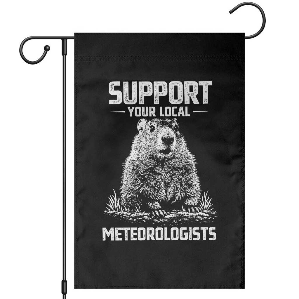 Funny Woodchuck Groundhog Day Garden Flag Support Your Local Meteorologists TS11 Black Print Your Wear