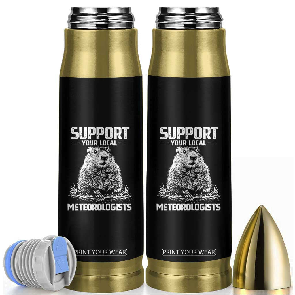 Funny Woodchuck Groundhog Day Bullet Tumbler Support Your Local Meteorologists TS11 Black Print Your Wear