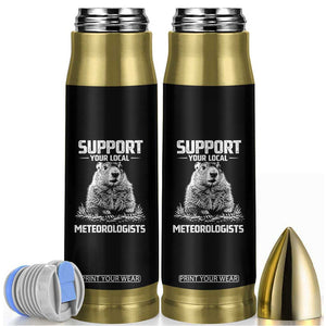 Funny Woodchuck Groundhog Day Bullet Tumbler Support Your Local Meteorologists TS11 Black Print Your Wear