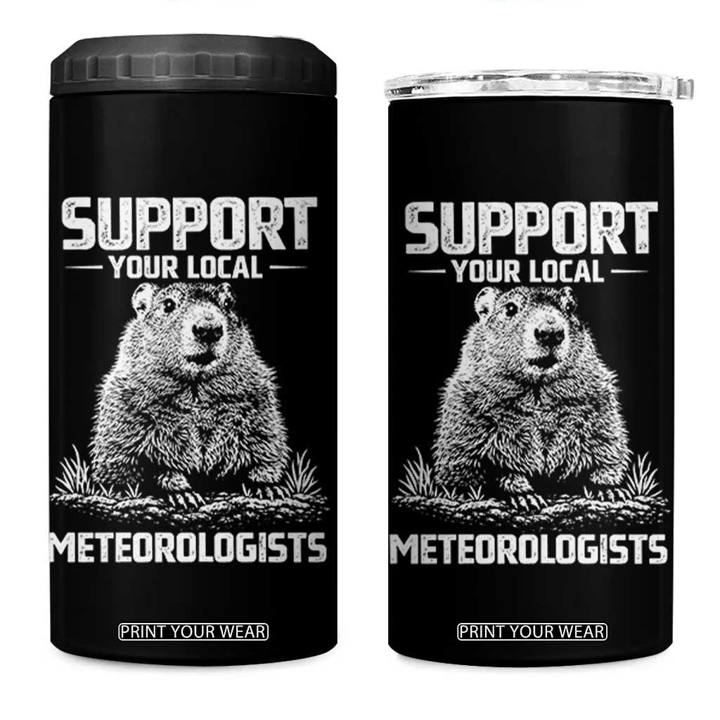 Funny Woodchuck Groundhog Day 4 in 1 Can Cooler Tumbler Support Your Local Meteorologists TS11 One Size: 16 oz Black Print Your Wear
