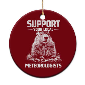 Funny Woodchuck Groundhog Day Ceramic Ornament Support Your Local Meteorologists TS11 1pc Red Print Your Wear