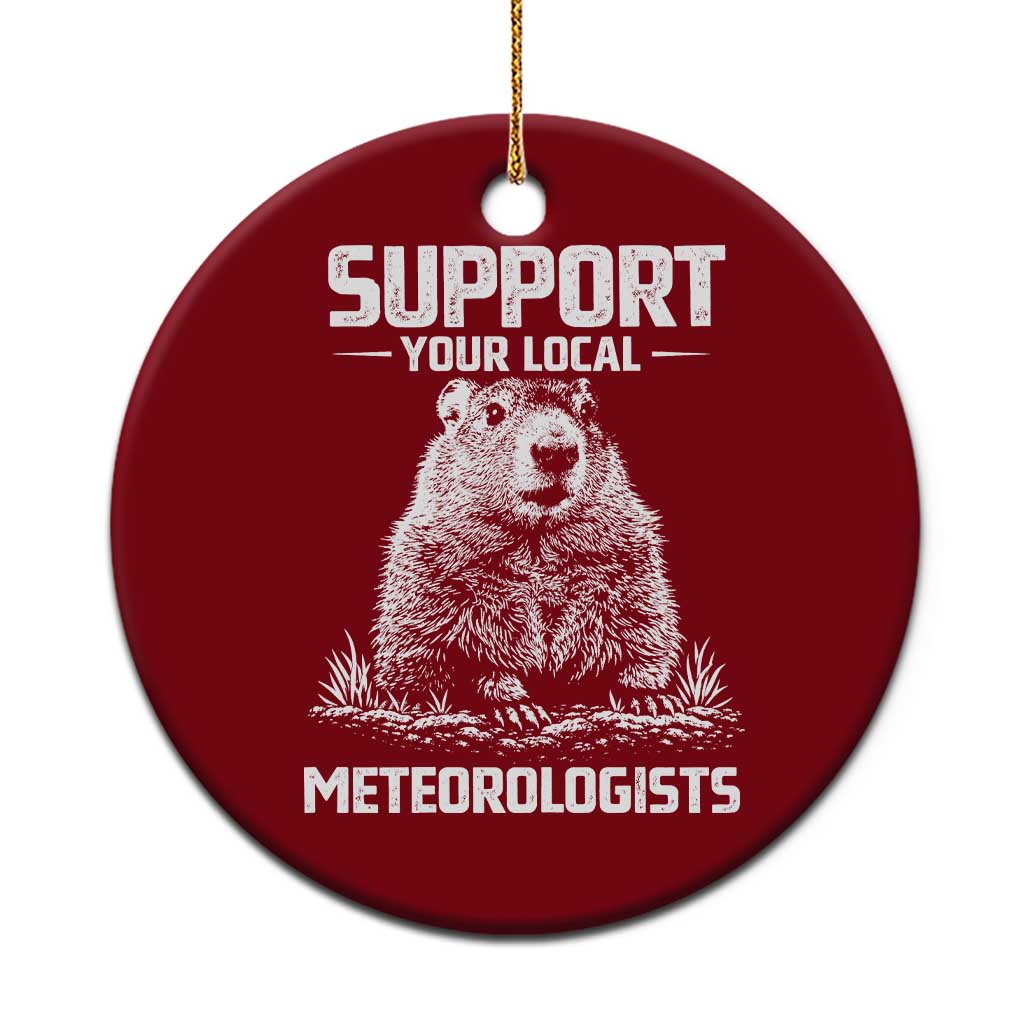 Funny Woodchuck Groundhog Day Ceramic Ornament Support Your Local Meteorologists TS11 1pc Red Print Your Wear