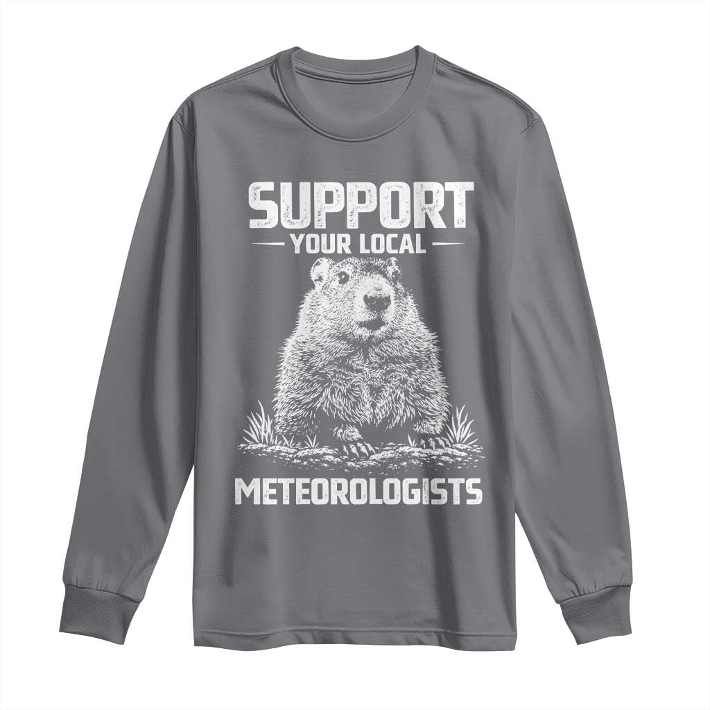 Funny Woodchuck Groundhog Day Long Sleeve Shirt Support Your Local Meteorologists TS11 Charcoal Print Your Wear
