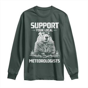 Funny Woodchuck Groundhog Day Long Sleeve Shirt Support Your Local Meteorologists TS11 Dark Forest Green Print Your Wear