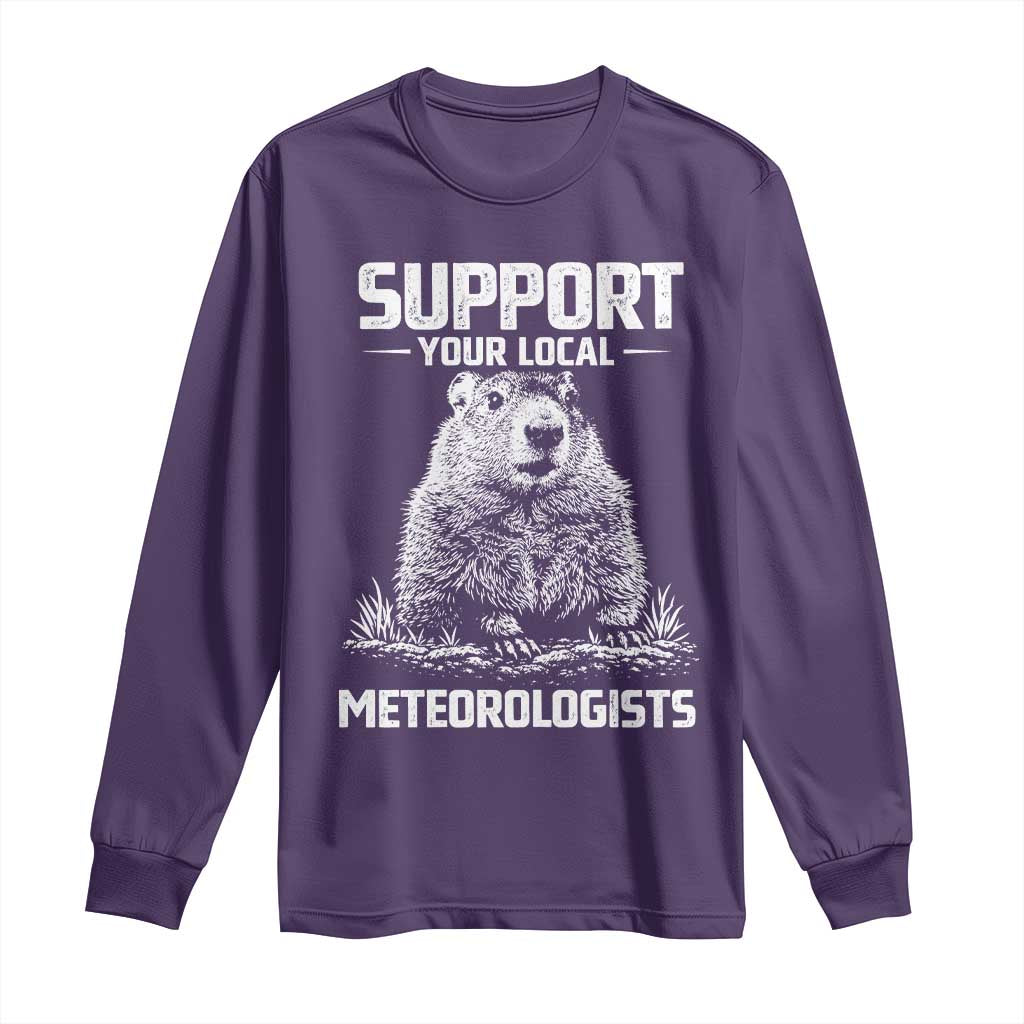 Funny Woodchuck Groundhog Day Long Sleeve Shirt Support Your Local Meteorologists TS11 Purple Print Your Wear