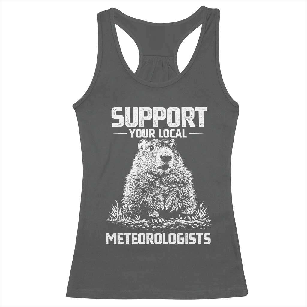 Funny Woodchuck Groundhog Day Racerback Tank Top Support Your Local Meteorologists TS11 Dark Heather Print Your Wear