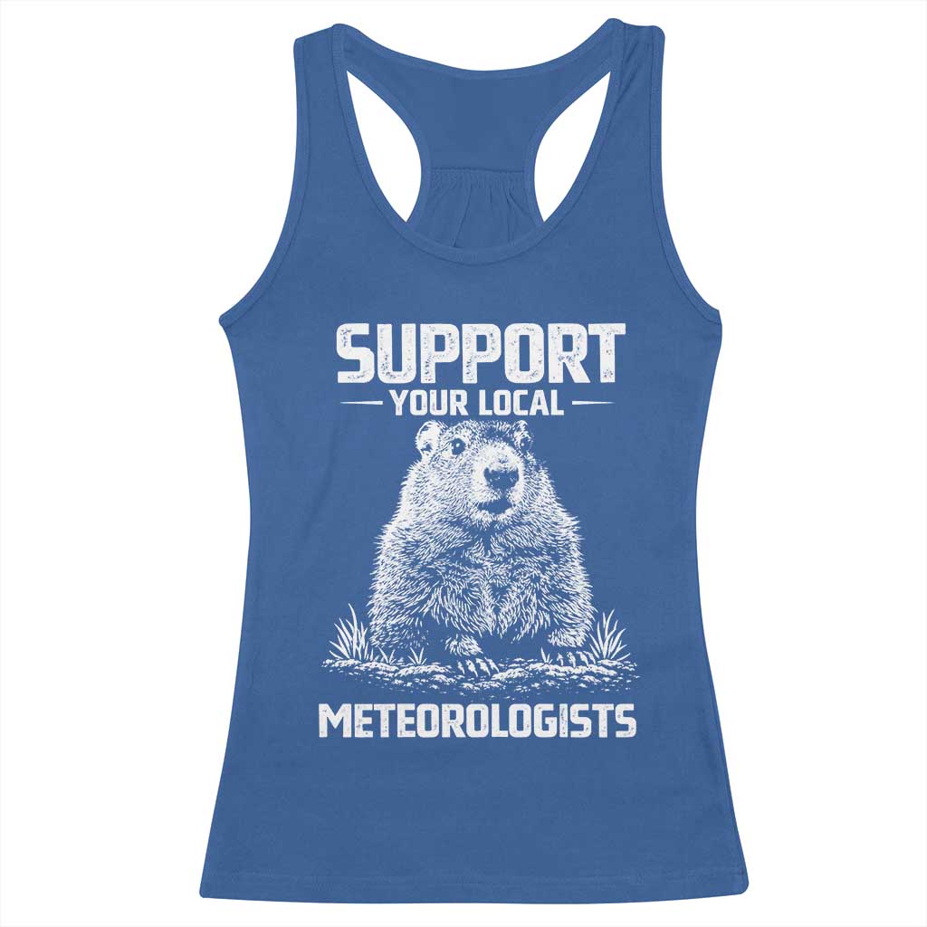 Funny Woodchuck Groundhog Day Racerback Tank Top Support Your Local Meteorologists TS11 Royal Blue Print Your Wear