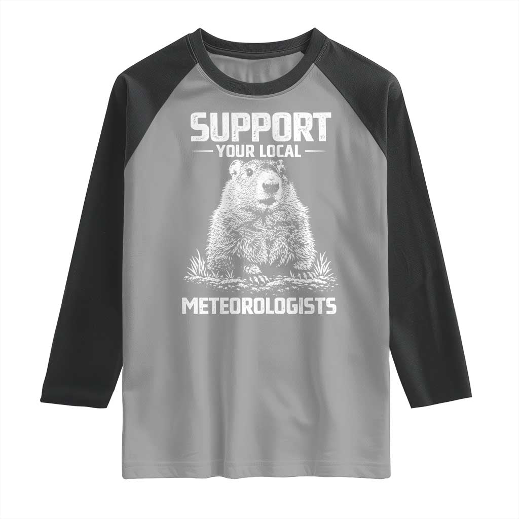 Funny Woodchuck Groundhog Day Raglan Shirt Support Your Local Meteorologists TS11 Sport Gray Black Print Your Wear