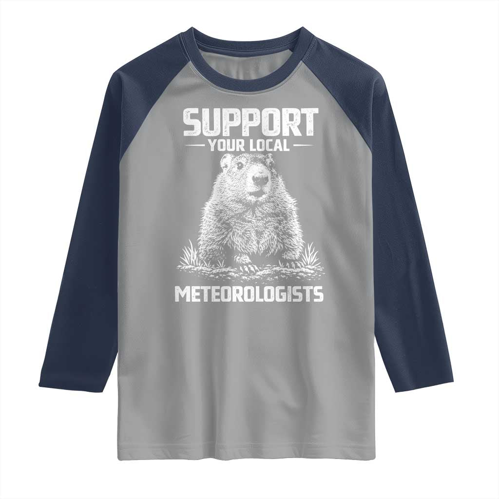 Funny Woodchuck Groundhog Day Raglan Shirt Support Your Local Meteorologists TS11 Sport Gray Navy Print Your Wear