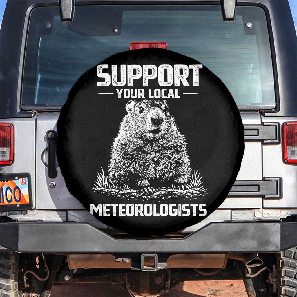 Funny Woodchuck Groundhog Day Spare Tire Cover Support Your Local Meteorologists TS11 No hole Black Print Your Wear