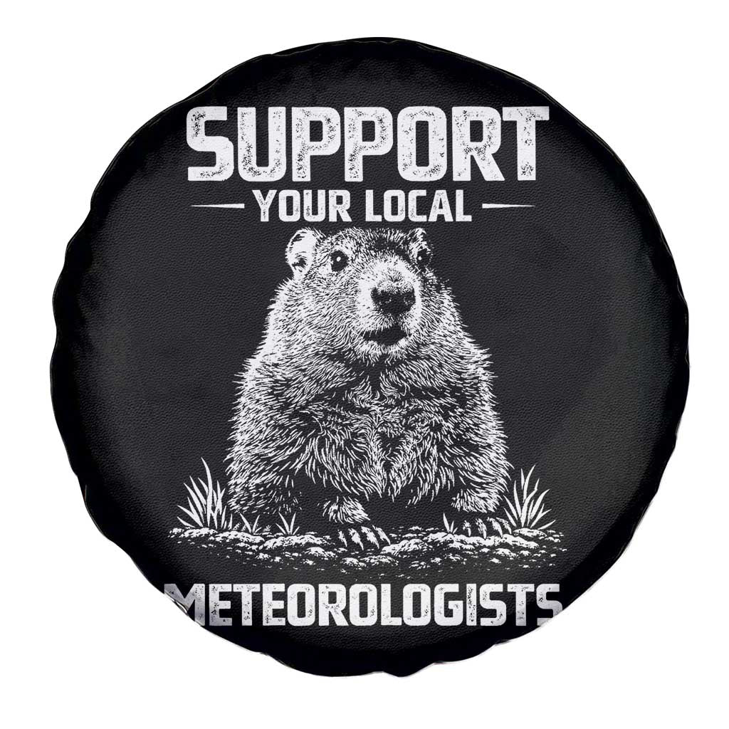 Funny Woodchuck Groundhog Day Spare Tire Cover Support Your Local Meteorologists TS11 Print Your Wear