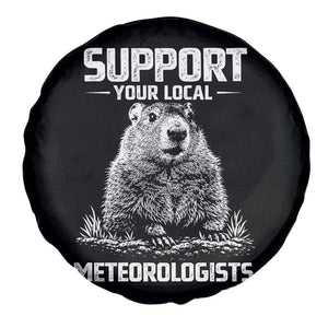 Funny Woodchuck Groundhog Day Spare Tire Cover Support Your Local Meteorologists TS11 Print Your Wear