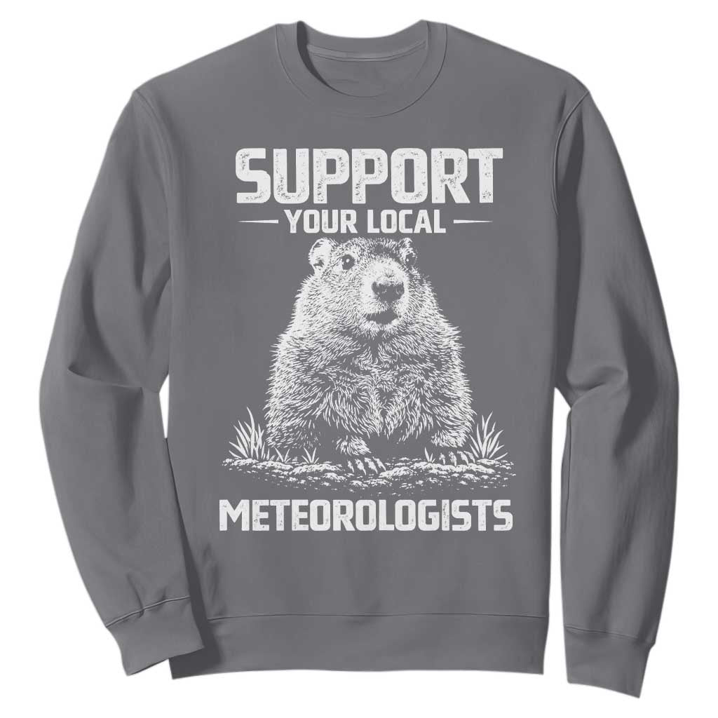 Funny Woodchuck Groundhog Day Sweatshirt Support Your Local Meteorologists TS11 Charcoal Print Your Wear
