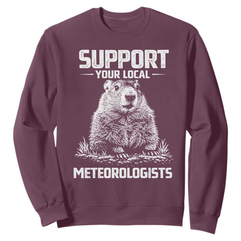 Funny Woodchuck Groundhog Day Sweatshirt Support Your Local Meteorologists TS11 Maroon Print Your Wear