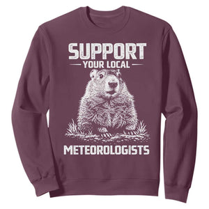 Funny Woodchuck Groundhog Day Sweatshirt Support Your Local Meteorologists TS11 Maroon Print Your Wear