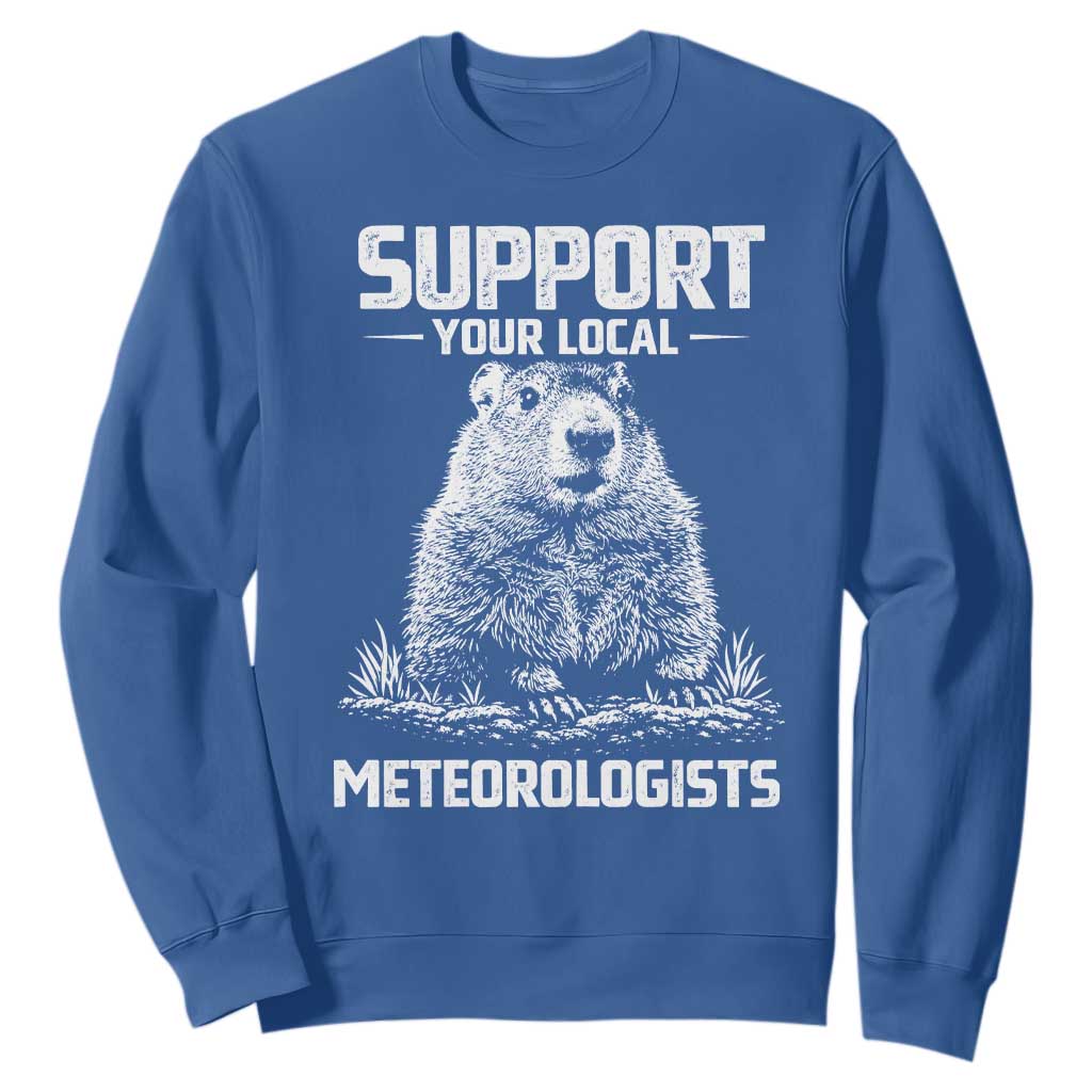 Funny Woodchuck Groundhog Day Sweatshirt Support Your Local Meteorologists TS11 Royal Blue Print Your Wear