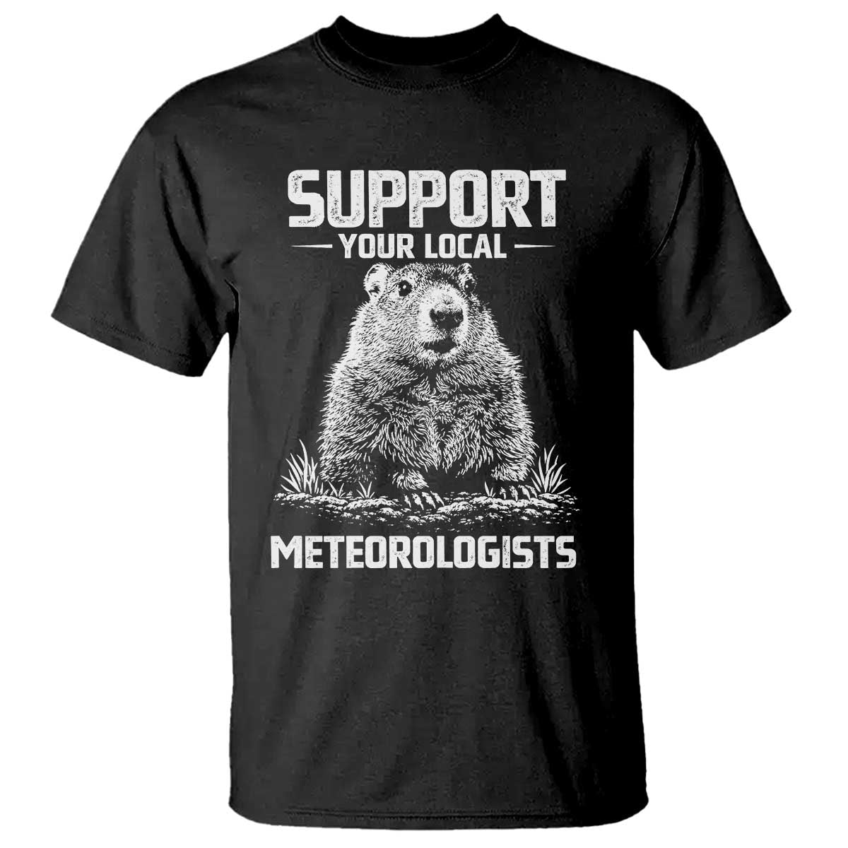 Funny Woodchuck Groundhog Day T Shirt Support Your Local Meteorologists TS11 Black Print Your Wear