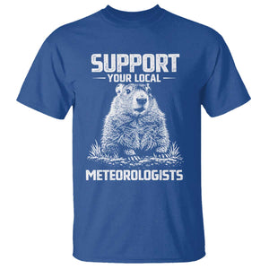 Funny Woodchuck Groundhog Day T Shirt Support Your Local Meteorologists TS11 Royal Blue Print Your Wear