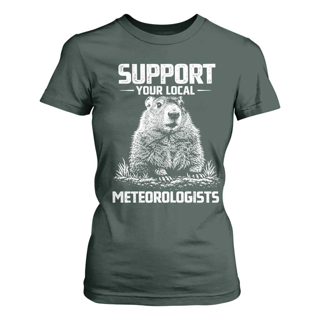Funny Woodchuck Groundhog Day T Shirt For Women Support Your Local Meteorologists TS11 Dark Forest Green Print Your Wear