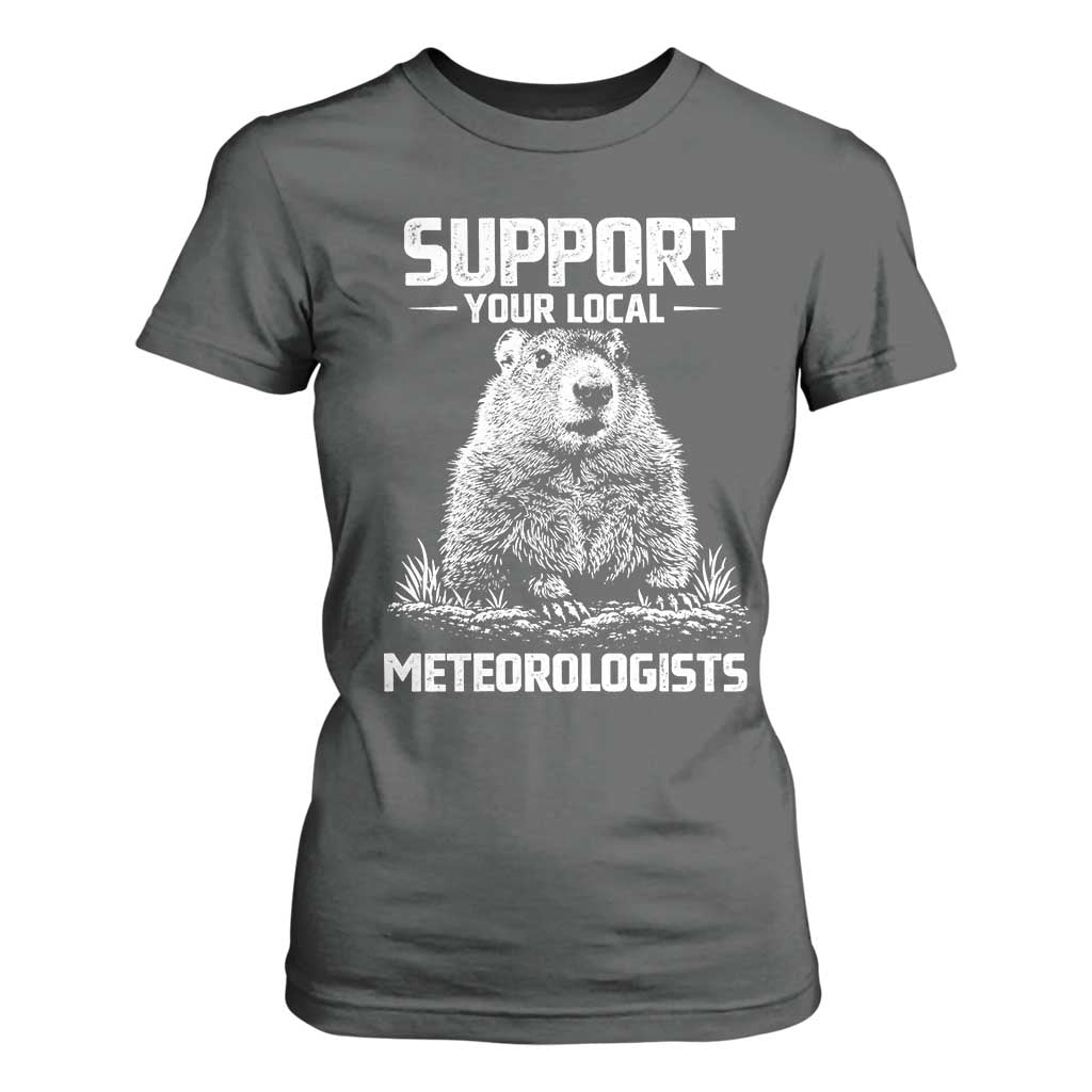 Funny Woodchuck Groundhog Day T Shirt For Women Support Your Local Meteorologists TS11 Dark Heather Print Your Wear