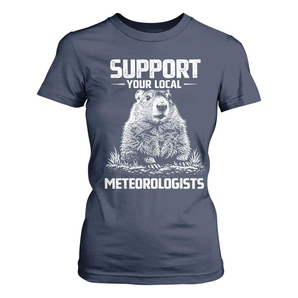 Funny Woodchuck Groundhog Day T Shirt For Women Support Your Local Meteorologists TS11 Navy Print Your Wear