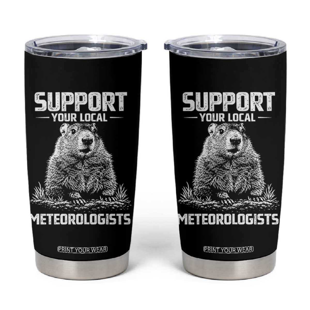 Funny Woodchuck Groundhog Day Tumbler Cup Support Your Local Meteorologists TS11 Black Print Your Wear