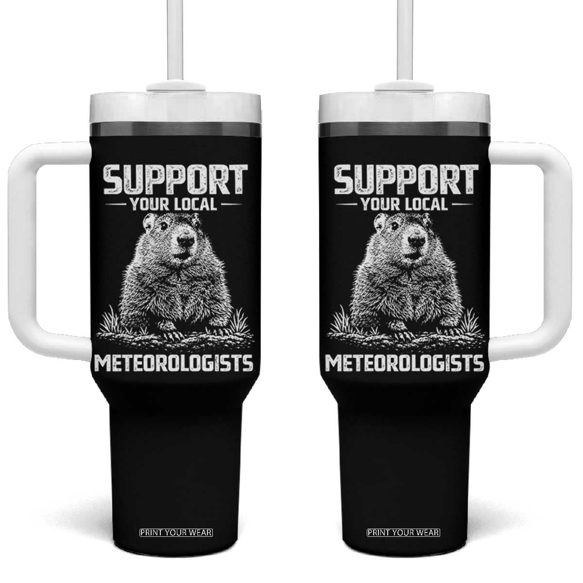 Funny Woodchuck Groundhog Day Tumbler With Handle Support Your Local Meteorologists TS11 One Size: 40 oz Black Print Your Wear