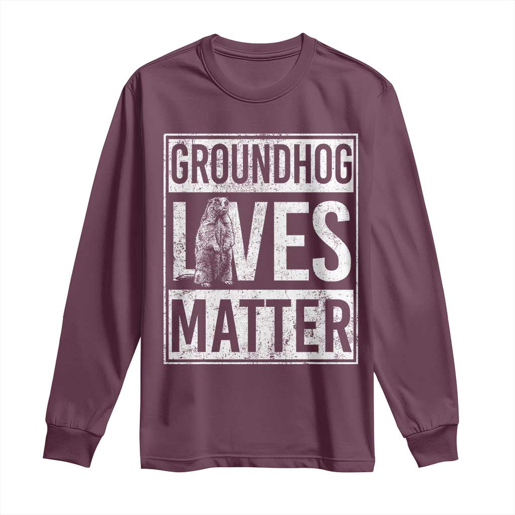 Groundhog Lives Matter Long Sleeve Shirt Funny Woodchuck Groundhog Day TS11 Maroon Print Your Wear