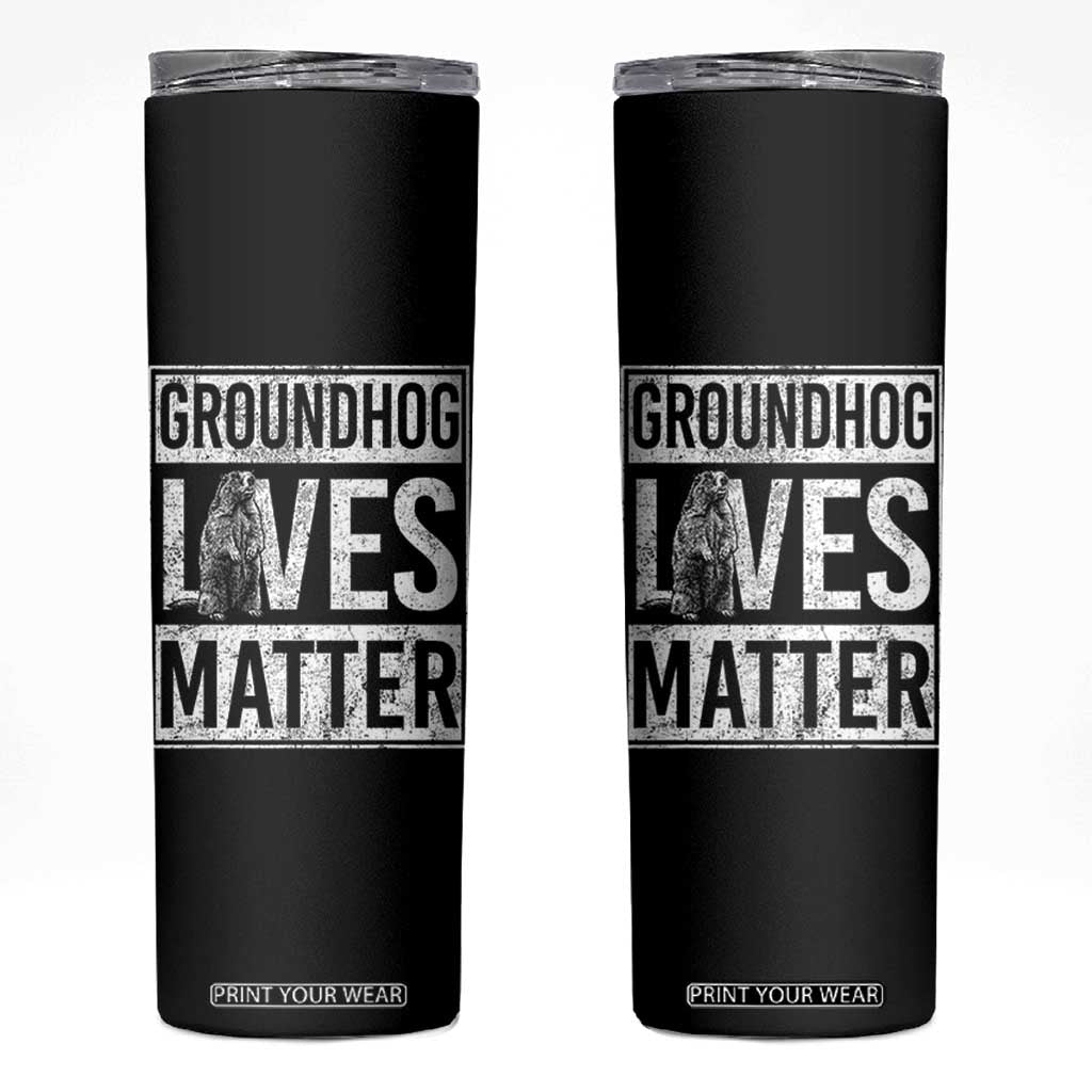 Groundhog Lives Matter Skinny Tumbler Funny Woodchuck Groundhog Day TS11 Black Print Your Wear