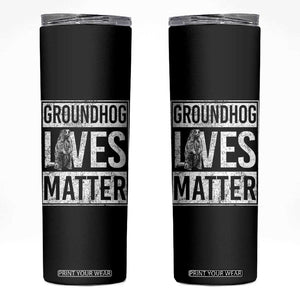 Groundhog Lives Matter Skinny Tumbler Funny Woodchuck Groundhog Day TS11 Black Print Your Wear