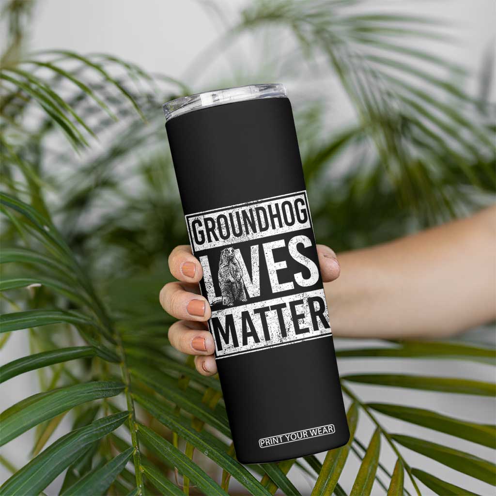 Groundhog Lives Matter Skinny Tumbler Funny Woodchuck Groundhog Day TS11 Print Your Wear