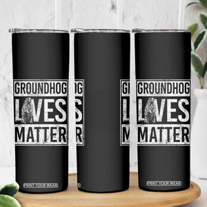 Groundhog Lives Matter Skinny Tumbler Funny Woodchuck Groundhog Day TS11 Print Your Wear
