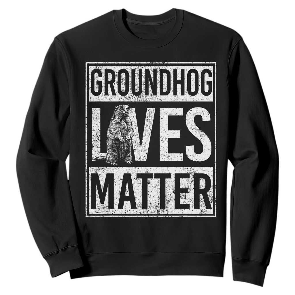 Groundhog Lives Matter Sweatshirt Funny Woodchuck Groundhog Day TS11 Black Print Your Wear