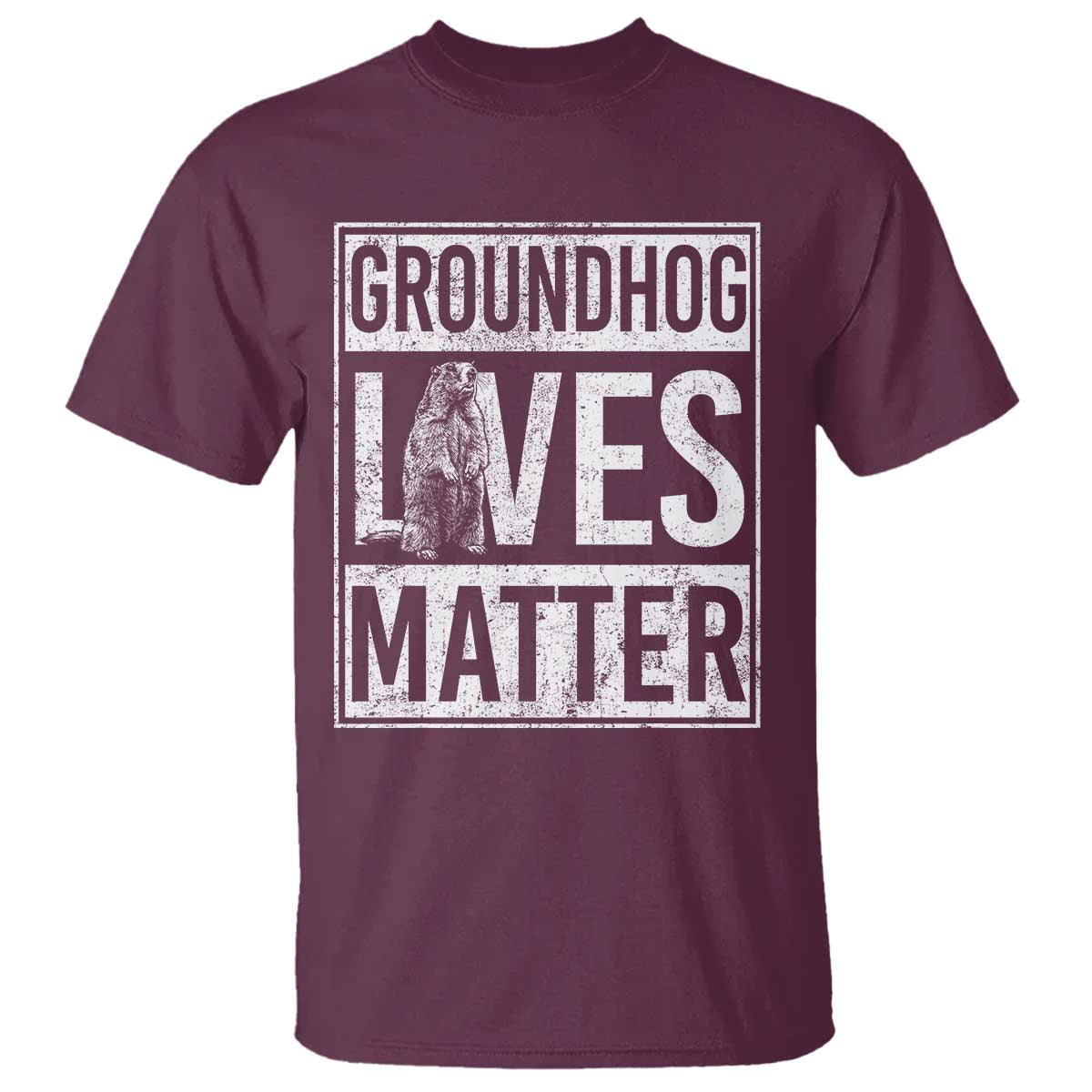 Groundhog Lives Matter T Shirt Funny Woodchuck Groundhog Day TS11 Maroon Print Your Wear