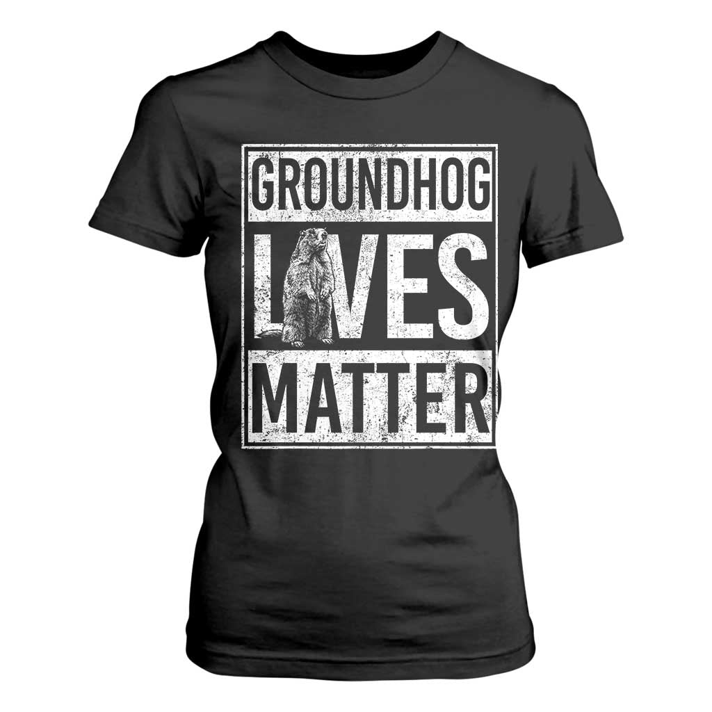 Groundhog Lives Matter T Shirt For Women Funny Woodchuck Groundhog Day TS11 Black Print Your Wear