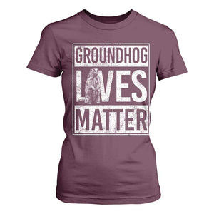 Groundhog Lives Matter T Shirt For Women Funny Woodchuck Groundhog Day TS11 Maroon Print Your Wear