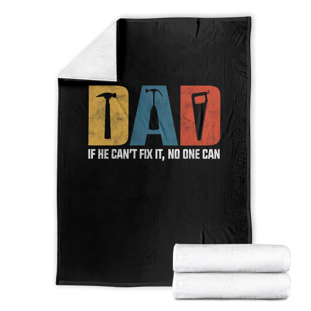 Funny Dad He Cant Fix It No One Can Throw Blanket Fathers Day TS11 Black Print Your Wear