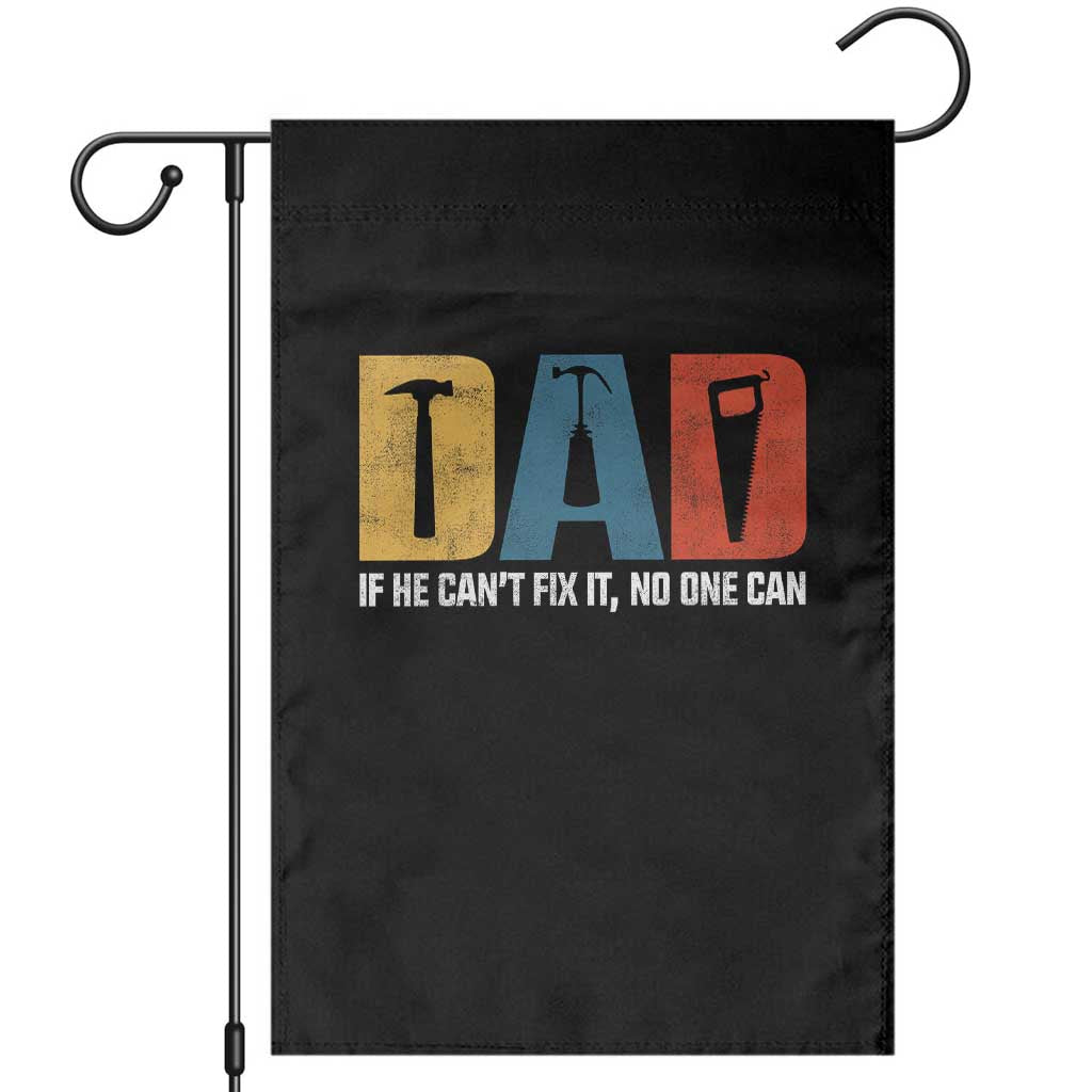 Funny Dad He Cant Fix It No One Can Garden Flag Fathers Day TS11 Black Print Your Wear