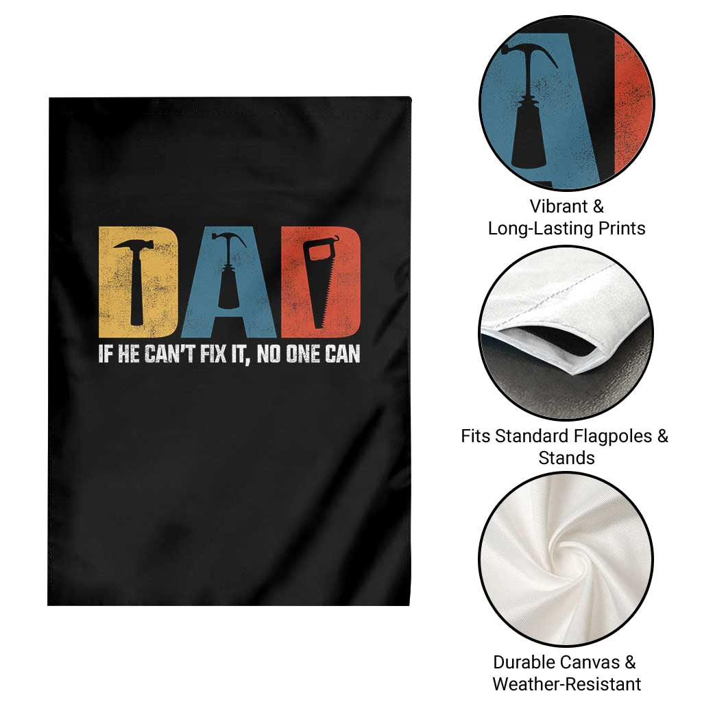 Funny Dad He Cant Fix It No One Can Garden Flag Fathers Day TS11 Print Your Wear